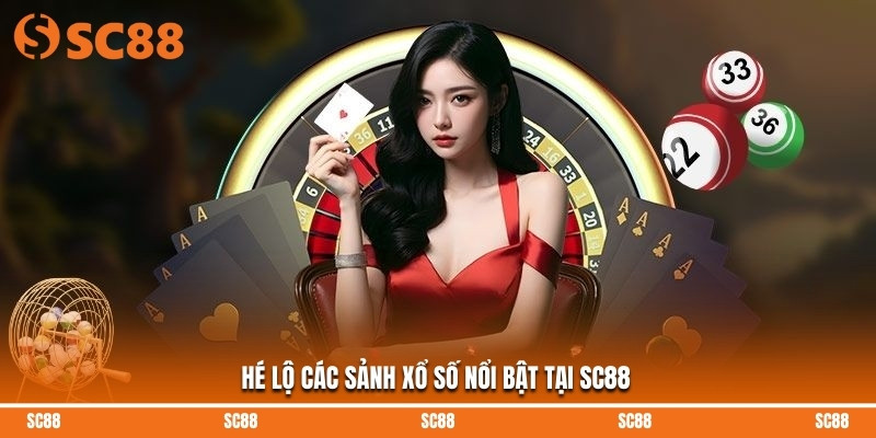 Hé lộ các sảnh xổ số nổi bật tại SC88