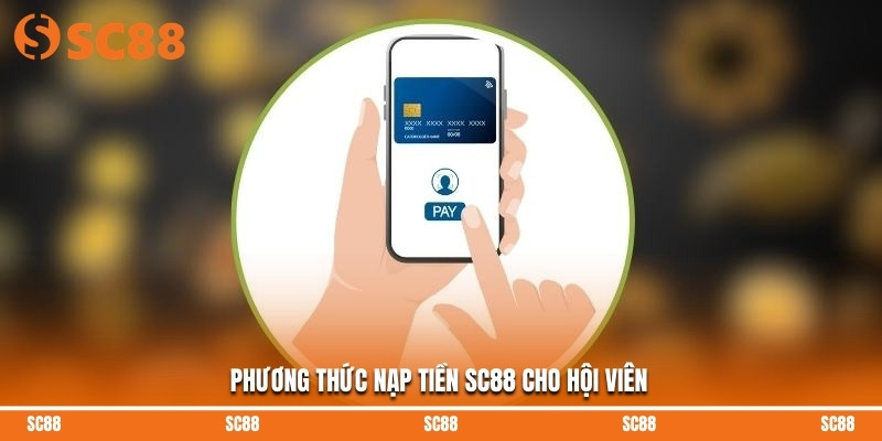 Phương thức nạp tiền SC88 cho hội viên