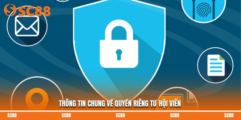 Thông tin chung về quyền riêng tư hội viên