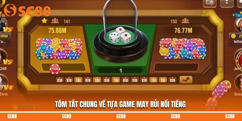 Tóm tắt chung về tựa game may rủi nổi tiếng